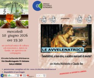 LE AVVELENATRICI. Benefattrici, a loro dire, o scaltre mercanti di morte? con Marina Michielotto e Claudio Bez 1 LE AVVELENATRICI. Benefattrici, a loro dire, o scaltre mercanti di morte? con Marina Michielotto e Claudio Bez locandina Bez 1